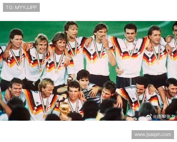 1990年世界杯德国队铁血夺冠传奇全景回顾与历史意义解析深度